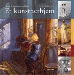 Et kunstnerhjem : Michael & Anna Anchers hus i Skagen