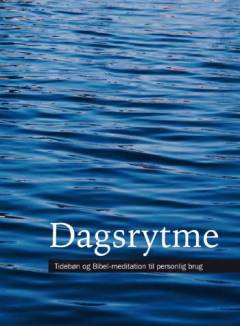 Dagsrytme : tidebøn og Bibel-mediation til personlig brug
