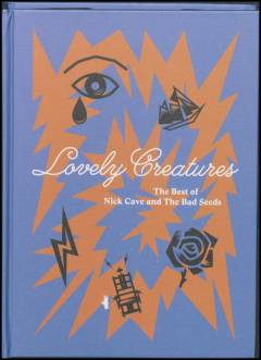 Lovely creatures : the best of Nick Cave and the Bad Seeds