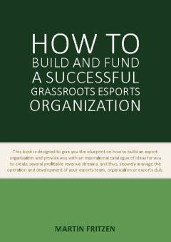 How to build and fund a successful grassroots esports organization