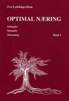 Optimal næring. Bind 1 : Indtagelse, optagelse, omsætning
