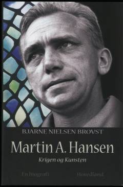 Martin A. Hansen : krigen og kunsten : en biografi