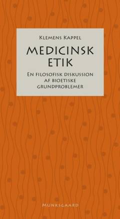 Medicinsk etik : en filosofisk diskussion af bioetiske grundproblemer