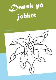 Dansk på jobbet : en lille bog med ord