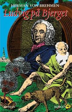 Ludvig på bjerget eller Holberg på komedie : folkebog skrevet af Den Politiske Kandestøber, Herman von Brehmen, omkring 1722, omhandlende Ludvig Holberg og hans komedier 1702-22 : fundet bag en væg i Sorø Akademi i år 2000
