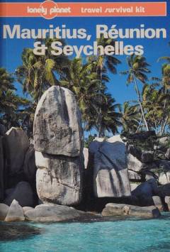 Mauritius, Réunion & Seychelles : a travel survival kit