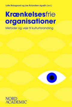 Krænkelsesfrie organisationer : metoder og veje til kulturforandring