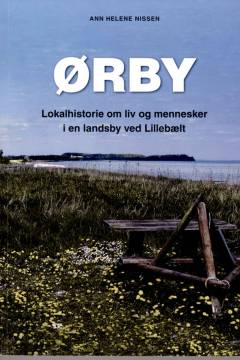 Ørby - lokalhistorie om liv og mennesker i en landsby ved Lillebælt