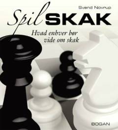 Spil skak : hvad enhver bør vide om skak