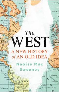 The West : a new history of an old idea
