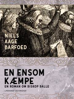 En ensom Kæmpe : Roman om Biskop Balle