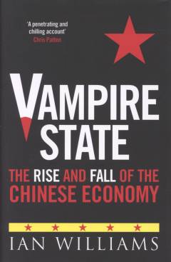 Vampire state : the rise and fall of the Chinese economy