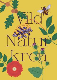 Vild naturkrea : tværfaglig naturskole - ud i naturen og ind i fremtiden