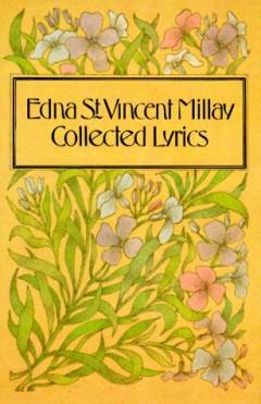 Collected lyrics of Edna St. Vincent Millay