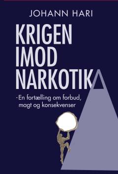Krigen imod narkotika : en fortælling om forbud, magt og konsekvenser