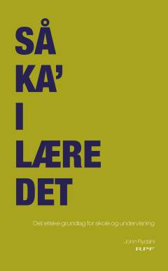 Så ka' I lære det : det etiske grundlag for skole og undervisning