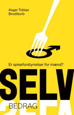 Selvbedrag : er spiseforstyrrelser for mænd?