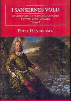 I sansernes vold : bondekultur og kultursammenstød i enevældens Danmark. Volume 2
