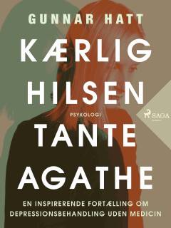 Kærlig hilsen tante Agathe : en inspirerende fortælling om depressionsbehandling uden medicin
