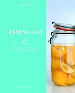 Hjemmelavet - franske lækkerier fremstillet fra grunden : autentiske opskrifter på brød, syltevarer, friskost, charcuteri og søde sager