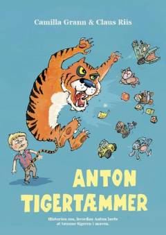 Anton Tigertæmmer : historien om, hvordan Anton lærte at tæmme tigeren i maven