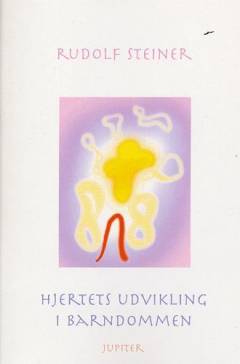 Hjertets udvikling i barndommen : et foredrag : Dornach, den 26. maj 1922