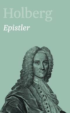 Holberg : Ludvig Holbergs hovedværker. Bind 13 : Epistler 3