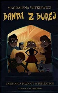 Banda z Burej : tajemnica piwnicy w bibliotece