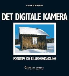 Det digitale kamera : fototips og billedbehandling