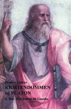 Kristendommen og Platon. 2. del : Fra Dante til Goethe
