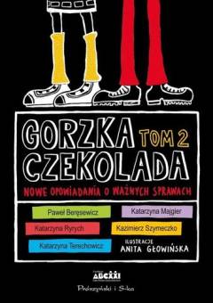 Gorzka czekolada : tom 2 : nowe opowiadania o ważnych sprawach