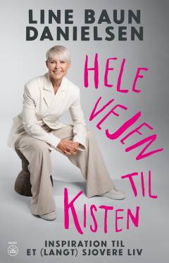 Hele vejen til kisten : inspiration til et (langt) sjovere liv