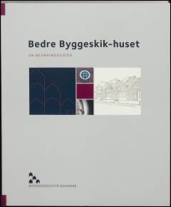 Bedre Byggeskik-huset : en bevaringsguide