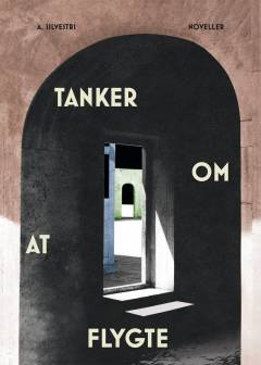 Tanker om at flygte : noveller