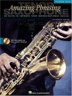 Amazing phrasing - tenor saxophone : 50 ways to improve your improvisational skills