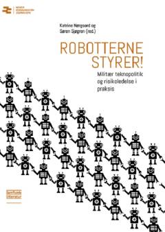 Robotterne styrer! : militær teknopolitik og risikoledelse i praksis