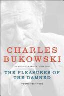 The pleasures of the damned : poems, 1951-1993