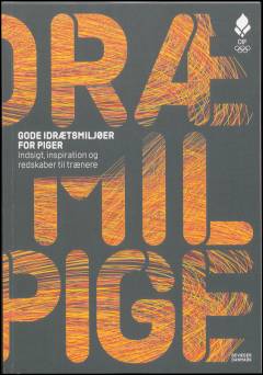 Gode idrætsmiljøer for piger : indsigt, inspiration og redskaber til trænere