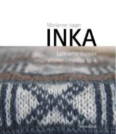 Inka : latinamerikanske inspirationer i nordisk strik