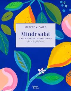 Mindesalat : opskrifter og observationer fra et liv på farten