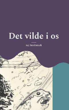 Det vilde i os : digte