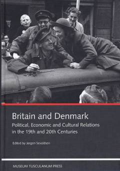 Britain and Denmark : political, economic and cultural relations in the 19th and 20th centuries