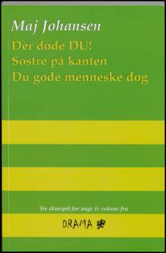 Der døde du!: Søstre på kanten: Du gode menneske dog