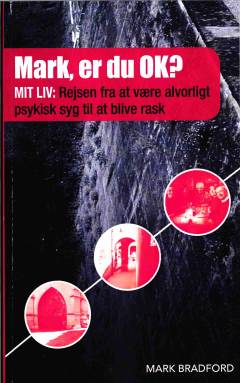Mark, er du ok? : mit liv: rejsen fra at være alvorligt psykisk syg til at blive rask