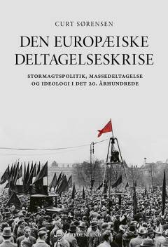 Den europæiske deltagelseskrise : stormagtspolitik, massedeltagelse og ideologi i det 20. århundrede