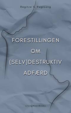 Forestillingen om (selv)destruktiv adfærd