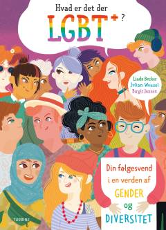 Hvad er det der LGBT+? : din følgesvend i en verden af gender og diversitet