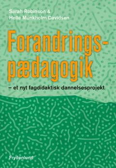 Forandringspædagogik : et nyt fagdidaktisk dannelsesprojekt