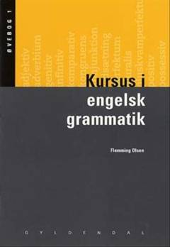 Kursus i engelsk grammatik : grundbog -- Øvebog. Bind 1