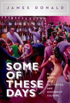 Some of these days : black stars, jazz aesthetics, and modernist culture